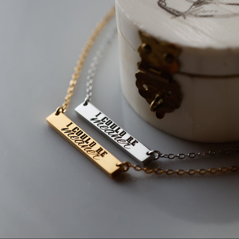 "I Could Be Meaner" Bar Necklace