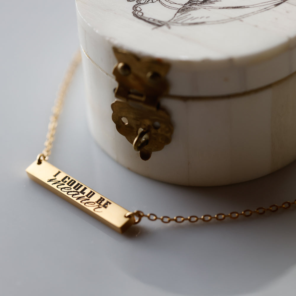 "I Could Be Meaner" Bar Necklace