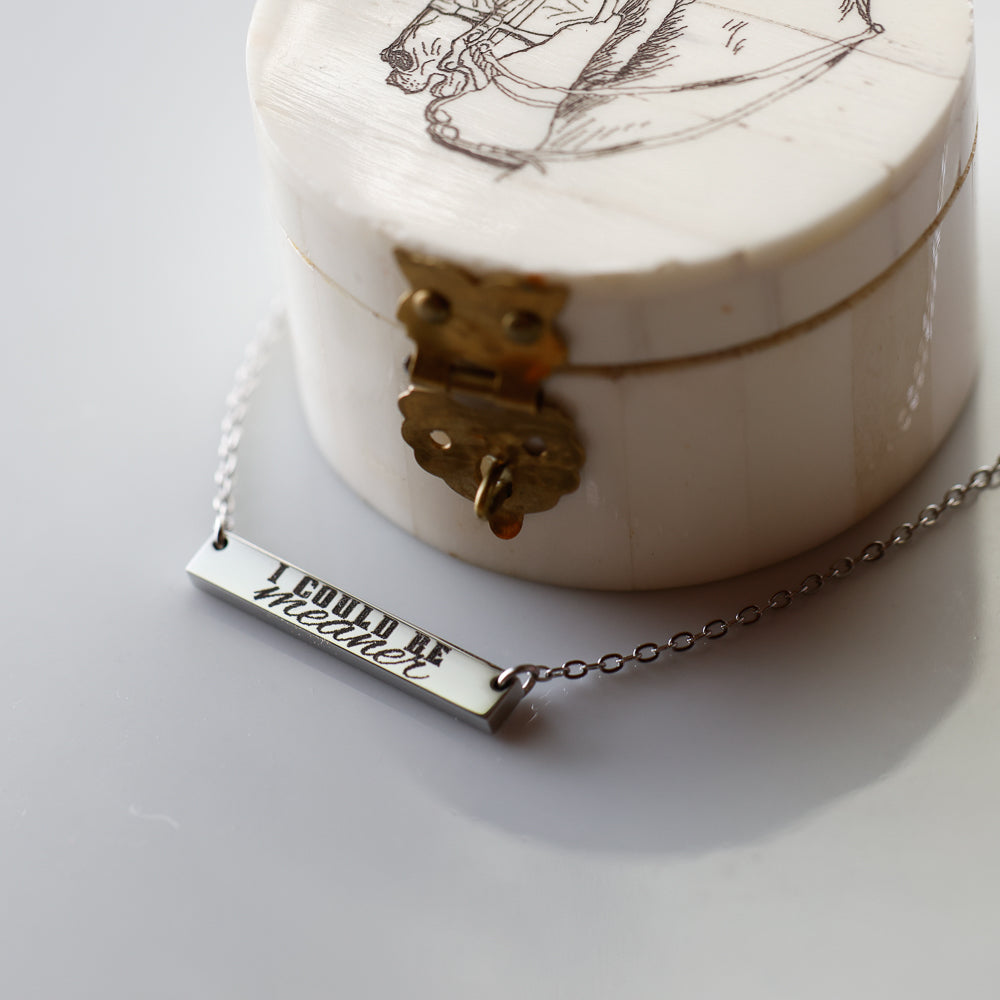 "I Could Be Meaner" Bar Necklace